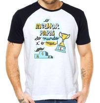 CAMISETA MELHOR PAPAI DO MUNDO É O MEU DIA DOS PAIS Camisa