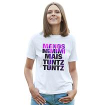 Camiseta Menos Mimimi Mais Tuntz Camisa Personalizada Blusa Adulto Algodão com Poliéster