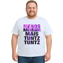 Camiseta Menos Mimimi Mais Tuntz Estampa Personalizada