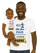 Camiseta Meu Primeiro Dia Dos Pais e Body de Bebê Tal Pai Tal Filha