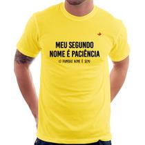 Camiseta Meu segundo nome é paciência - Foca na Moda