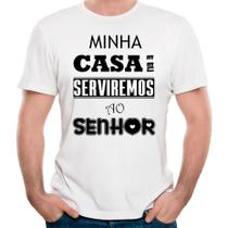 Camiseta minha casa e eu servimos ao senhor camisa religião