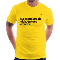 Camiseta Na orquestra da vida eu toco o terror - Foca na Moda