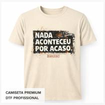 Camiseta Nada Aconteceu por Acaso Cor:AreiaTamanho:GG Camiseta Nada Aconteceu por Acaso Cor:AreiaTamanho:GG