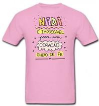 Camiseta Nada é impossível para um coração cheio de Fé fornecedor M&M Presentes Personalizados Camiseta Nada é impossível para um coração cheio de Fé fornecedor M&M Presentes Personalizados