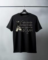 Camiseta Não Existe Caminho Fechado Para Quem É De Ogum 100% Algodão Unissex Camiseta Não Existe Caminho Fechado Para Quem É De Ogum 100% Algodão Unissex
