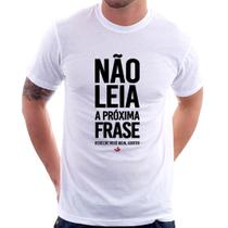 Camiseta Não leia a próxima frase - Foca na Moda
