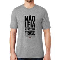 Camiseta Não leia a próxima frase - Foca na Moda
