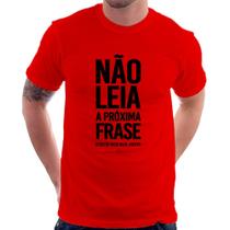 Camiseta Não leia a próxima frase - Foca na Moda