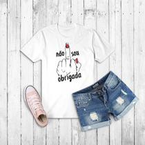 Camiseta Não sou obrigada - Blusa Feminina - Baby look - Tshirt