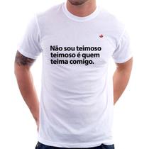 Camiseta Não sou teimoso, teimoso é quem teima comigo - Foca na Moda
