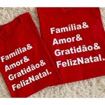Camiseta Natal Família Unissex Pai Mãe Filhos Estampa Amor Gratidão 1 Peça Camiseta Natal Família Unissex Pai Mãe Filhos Estampa Amor Gratidão 1 Peça