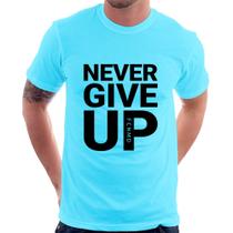 Camiseta Never give up - Foca na Moda