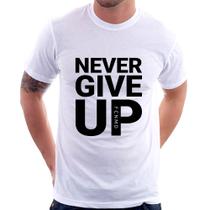 Camiseta Never give up - Foca na Moda