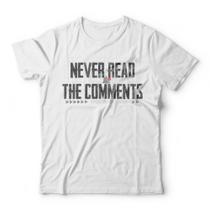 Camiseta Never Read The Comments Camiseta Never Read The Comments