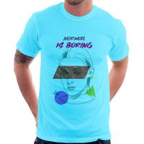 Camiseta Normal is boring - Foca na Moda