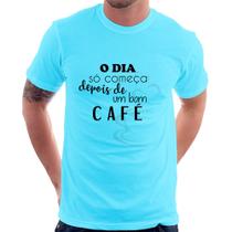 Camiseta O dia só começa depois de um bom café - Foca na Moda