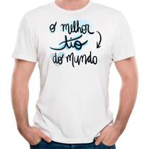 Camiseta o melhor tio do mundo camisa titio presente