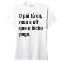 Camiseta o Pai Ta On Frases Engraçadas