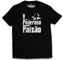 Camiseta O Poderoso Paizão - Dia Dos Pais Camisa Especial!!