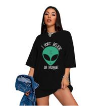 Camiseta Oversized Feminina Et I don't Believe in Humans