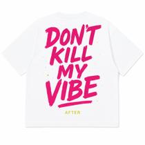 Camiseta Oversized Premium 100% Algodão com Estampa DTF - Don't Kill After Rave - Branca