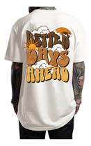 Camiseta Oversized Streetwear Unissex Larga Better Days