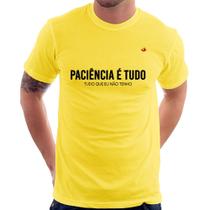 Camiseta Paciência é tudo - Foca na Moda