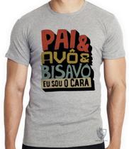 Camiseta Pai avô bisavô Blusa criança infantil juvenil adulto camisa todos tamanhos
