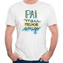 Camiseta pai meu melhor amigo dia dos pais presente paizão