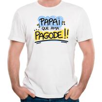 Camiseta papai que ama pagode dia dos pais camisa - Mago das Camisas
