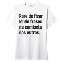 Camiseta Pare de Ficar Lendo Frases Na Camiseta Engraçadas