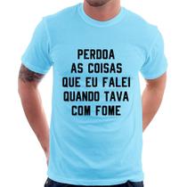 Camiseta Perdoa, eu tava com fome - Foca na Moda