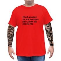 Camiseta Plus Size Frase Engraçada Encontrar Seu Amor de Carnaval Bloquinho