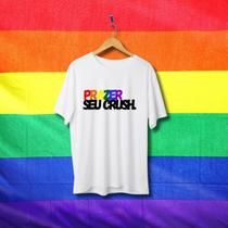 Camiseta Prazer seu crush - ORGULHO - LGBT