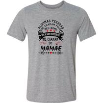 Camiseta presente dia das mães me chamam de mamãe frase