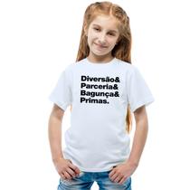Camiseta Primas Diversão Parceria Bagunça Camisa Personalizada Blusa Infantil e Juvenil Algodão com Poliéster
