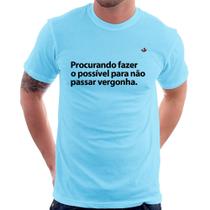 Camiseta Procurando fazer o possível para não passar vergonha - Foca na Moda