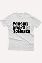 Camiseta Programação - Pensou, Não é Go Horse - Metodologia GoHorse XGH