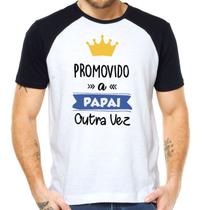 Camiseta promovido a papai outra vez camisa pronta entrega