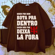 Camiseta Quem For Bom Bota Pra Dentro Quem Não For Deixa La Fora Exu Umbanda Candomble Unissex