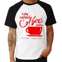 Camiseta Raglan A Day Without Coffee - Foca na Moda