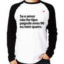Camiseta Raglan Amor tipo pagode anos 90 Manga Longa - Foca na Moda