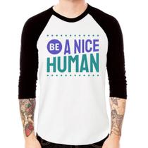 Camiseta Raglan Be A Nice Human Manga 3/4 - Foca na Moda