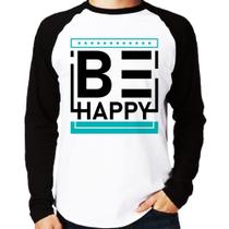 Camiseta Raglan Be Happy Manga Longa - Foca na Moda Camiseta Raglan Be Happy Manga Longa - Foca na Moda