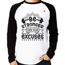 Camiseta Raglan Be stronger than your excuses Manga Longa - Foca na Moda
