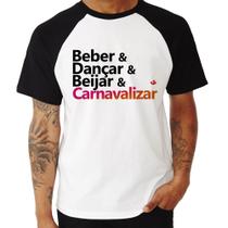 Camiseta Raglan Beber & Dançar & Beijar & Carnavalizar - Foca na Moda