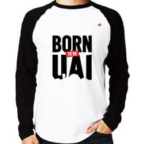 Camiseta Raglan Born to be uai Manga Longa - Foca na Moda