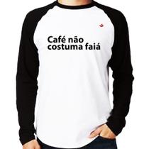 Camiseta Raglan Café não costuma faiá Manga Longa - Foca na Moda