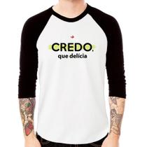 Camiseta Raglan Credo, que delícia Manga 3/4 - Foca na Moda Camiseta Raglan Credo, que delícia Manga 3/4 - Foca na Moda